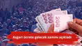 Asgari ücrete gelecek zammı açıkladı