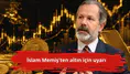 İslam Memiş'ten altın için uyarı