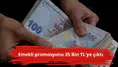Emekli promosyonu 35 Bin TL'ye çıktı