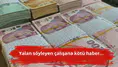 Yalan söyleyen çalışana kötü haber...