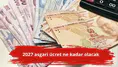 2027 asgari ücret ne kadar olacak