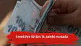 Emekliye 50 Bin TL talebi masada