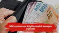SGK uzmanı en düşük emekli maaşını açıkladı