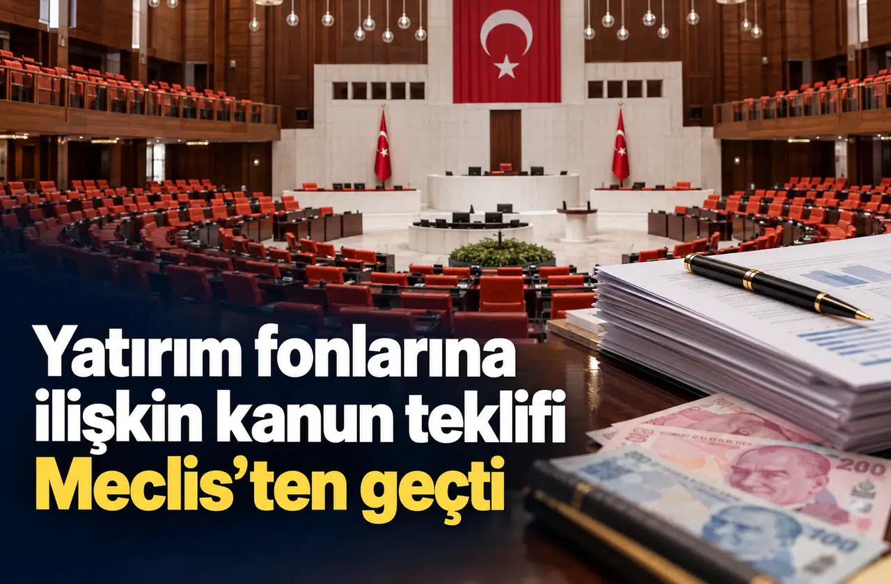 Yatırım fonlarına ilişkin kanun teklifi Meclis’ten geçti