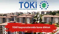 TOKİ başvurularında buna dikkat