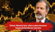 İslam Memiş'ten altın yatırımcısını heyecanlandıran yorum