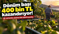 Dönüm başı 400 bin TL kazandırıyor! Bir zamanlar yüzüne bakılmıyordu