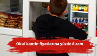 Okul kantin fiyatlarına yüzde 6 zam