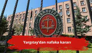 Yargıtay’dan nafaka kararı