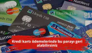 Kredi kartı ödemelerinde bu parayı geri alabilirsiniz