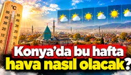 Konya’da bu hafta hava nasıl olacak?