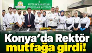 Konya’da Rektör mutfağa girdi!