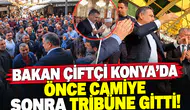 Bakan Çiftçi Konya’da önce camiye sonra tribüne gitti!