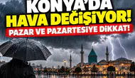 Konya’da hava değişiyor! Pazar ve pazartesiye dikkat!