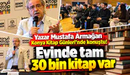 Yazar Mustafa Armağan Konya Kitap Günleri’nde konuştu! Evinde tam 30 bin kitap var