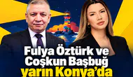 Fulya Öztürk ve Coşkun Başbuğ yarın Konya’da