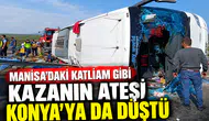 Manisa’daki katliam gibi kazanın ateşi Konya’ya da düştü