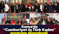 Konya’da “Cumhuriyet ve Türk Kadını” programı düzenledi