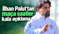 Konyaspor'da İlhan Palut'tan maça saatler kala açıklama
