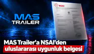 MAS Trailer’a NSAI’den uluslararası uygunluk belgesi