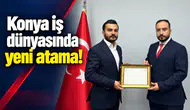 Konya iş dünyasında yeni atama!