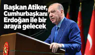 Konyaspor Başkanı Ömer Atiker, Cumhurbaşkanı Erdoğan bir araya gelecek