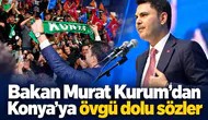Bakan Murat Kurum’dan Konya’ya övgü dolu sözler