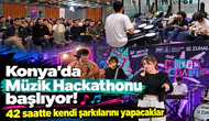 Konya’da Müzik Hackathonu başlıyor! 42 saatte kendi şarkılarını yapacaklar