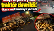 Konya’da pancar yüklü traktör devrildi! Kaza anı kameraya yansıdı