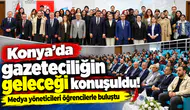 Konya’da gazeteciliğin geleceği konuşuldu! Medya yöneticileri öğrencilerle buluştu