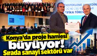 Konya’da proje hamlesi büyüyor! Sırada sanayi sektörü var