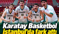 Karatay Basketbol İstanbul'da fark attı! 3'te 3 ile yola devam