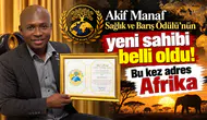 Akif Manaf Sağlık ve Barış Ödülü’nün yeni sahibi belli oldu! Bu kez adres Afrika