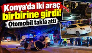 Konya’da iki araç birbirine girdi! Otomobil takla attı