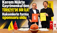 Kerem Nükte Gayrimenkul’den Türkiye’de bir ilk! Hakemlerin forma sponsoru oldu