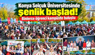 Konya Selçuk Üniversitesinde şenlik başladı! Binlerce öğrenci kampüste buluştu