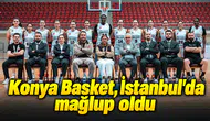 Konya Basket, İstanbul'da mağlup oldu
