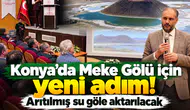 Konya’da Meke Gölü için yeni adım! Arıtılmış su göle aktarılacak