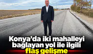 Konyada iki mahalleyi bağlayan yol ile ilgili flaş gelişme