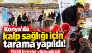 Konya’da kalp sağlığı için tarama yapıldı! Riskli bireyler yönlendirildi