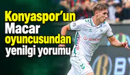 Konyaspor’un Macar oyuncusu konuştu! Pozitif olmalıyız