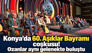 Konya’da 60. Aşıklar Bayramı coşkusu! Ozanlar aynı gelenekte buluştu