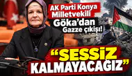AK Parti Konya Milletvekili Göka’dan Gazze çıkışı! “Sessiz kalmayacağız"