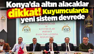 Konya’da altın alacaklar dikkat! Kuyumcularda yeni sistem devrede