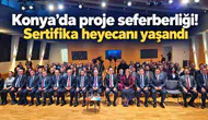Konya’da proje seferberliği! Sertifika heyecanı yaşandı