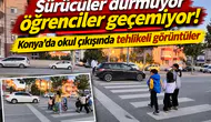 Sürücüler durmuyor öğrenciler geçemiyor! Konya’da okul çıkışında tehlikeli görüntüler