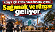 Konya için kritik hava durumu uyarısı! Sağanak ve rüzgar geliyor