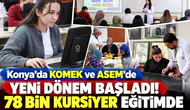 Konya’da KOMEK ve ASEM’de yeni dönem başladı! 78 bin kursiyer eğitimde