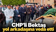 CHP’li Bektaş yol arkadaşına veda etti