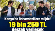 Konya’da üniversitelilere müjde! 19 bin 250 TL destek verilecek